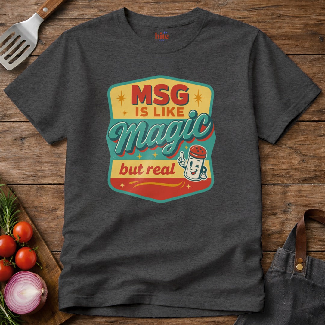 MSG Is Like Magic T-Shirt