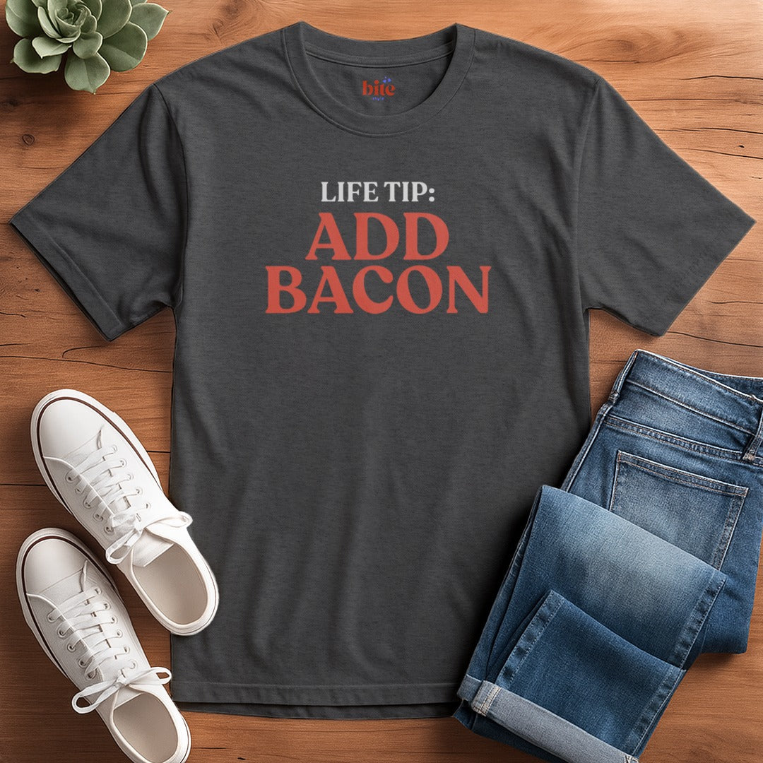 Life Tip Add Bacon T-Shirt