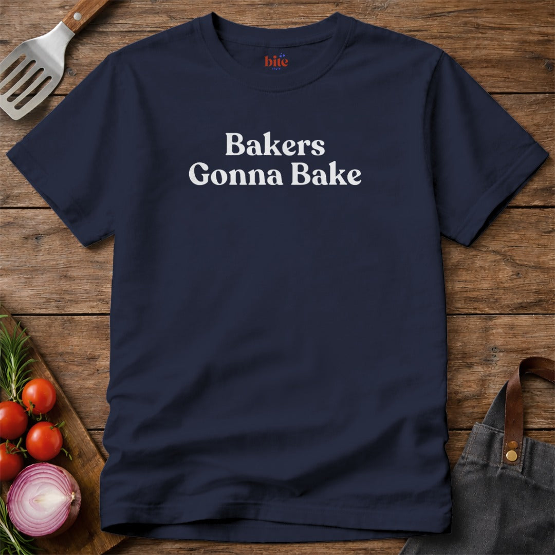 Bakers Gonna Bake T-Shirt