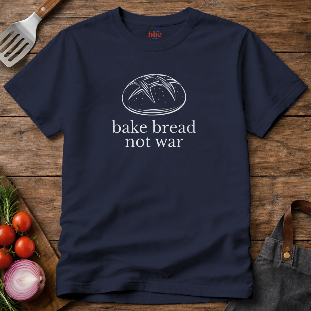 Bake Bread Not War T-Shirt