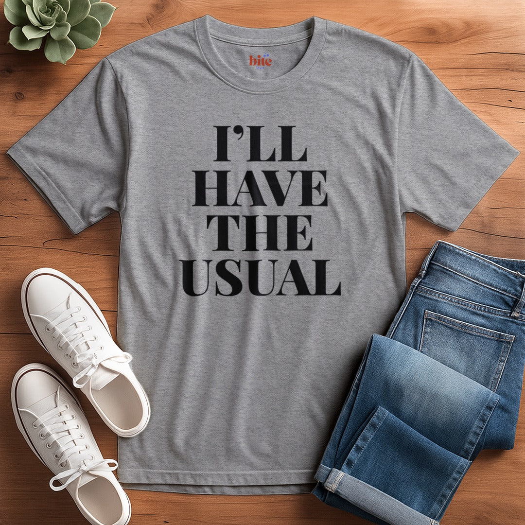 I'll Have The Usual T-Shirt