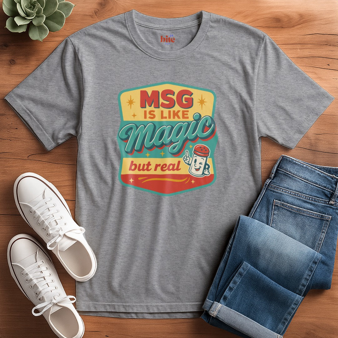 MSG Is Like Magic T-Shirt