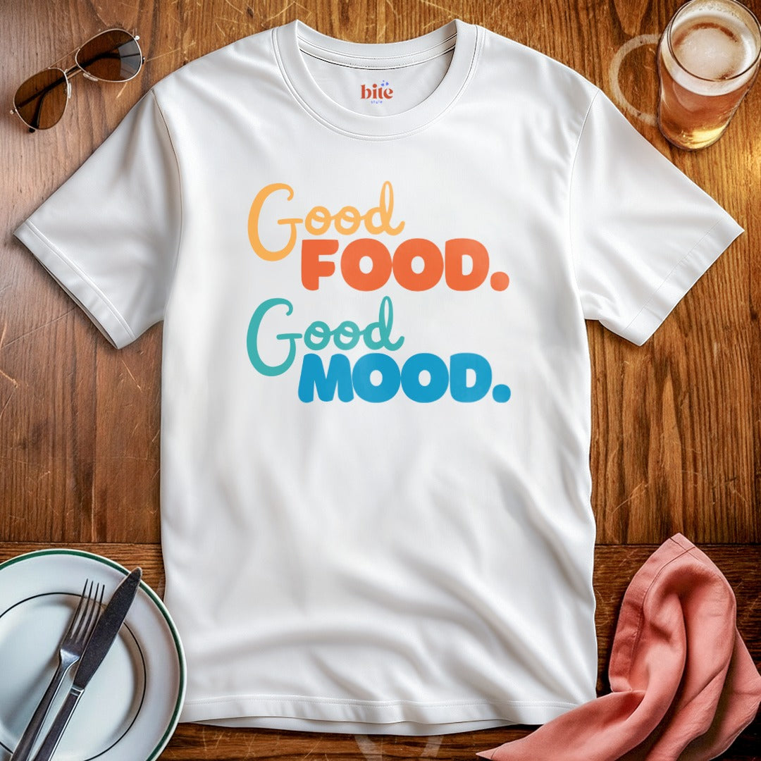 Good Food. Good Mood. T-Shirt