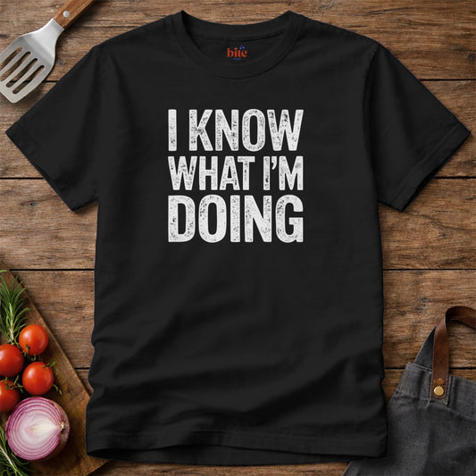 Know What I'm Doing T-Shirt