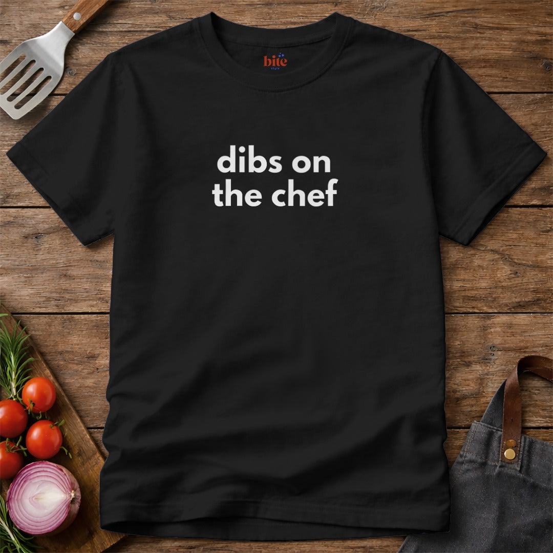 Dibs On The Chef T-Shirt