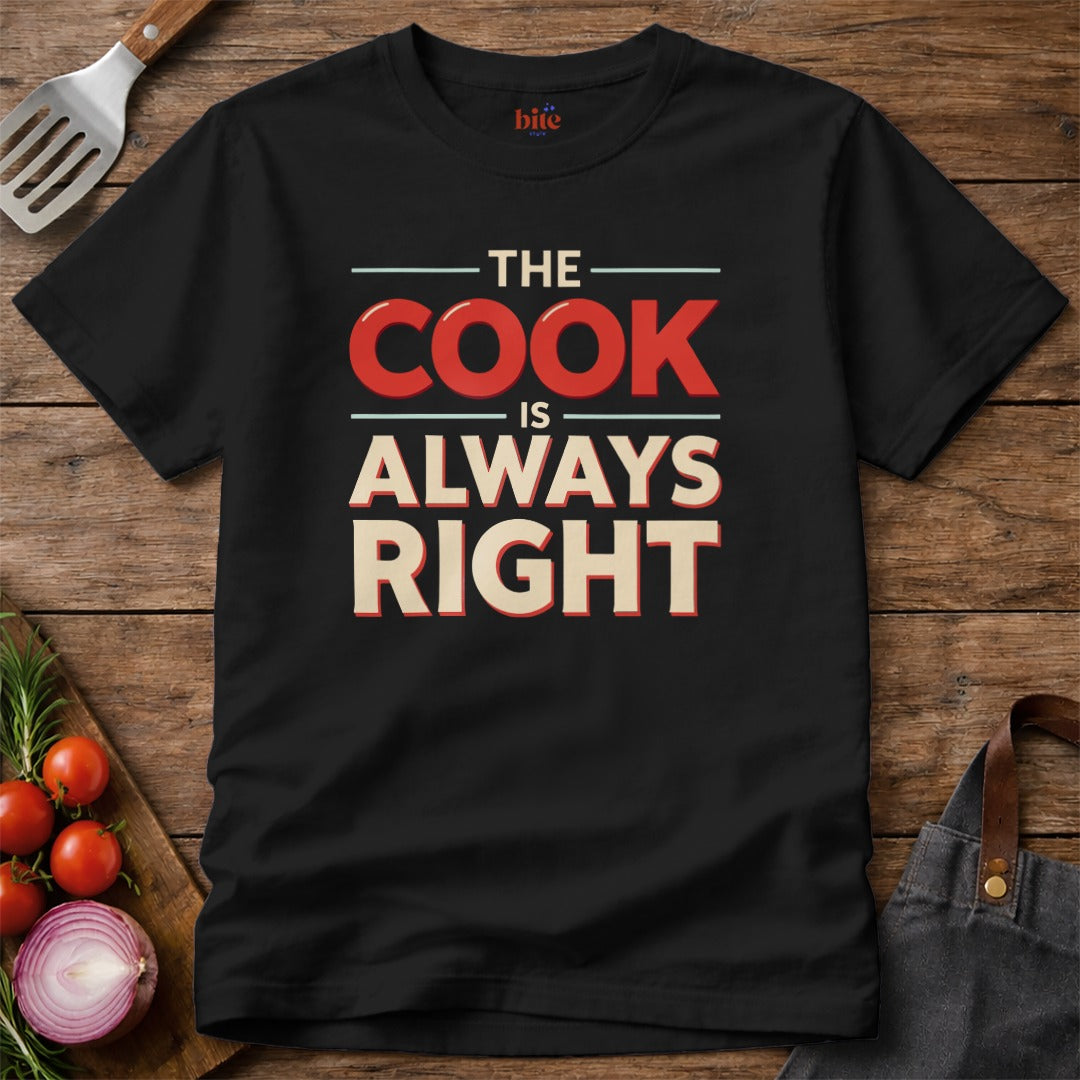 Cook Always Right T-Shirt