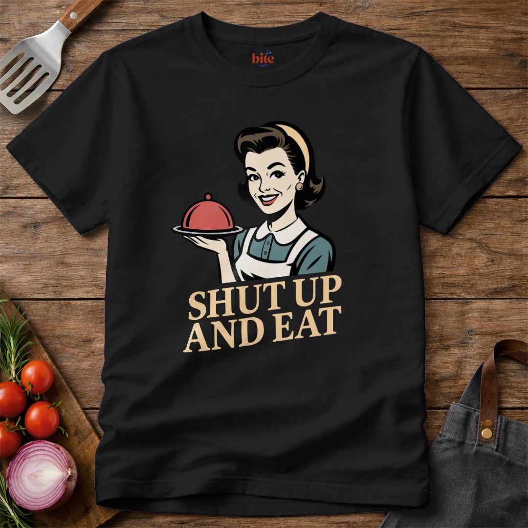 Shut Up And Eat T-Shirt