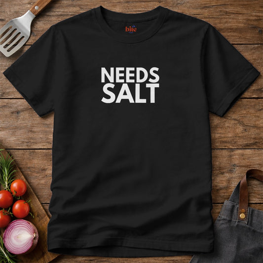 Needs Salt T-Shirt