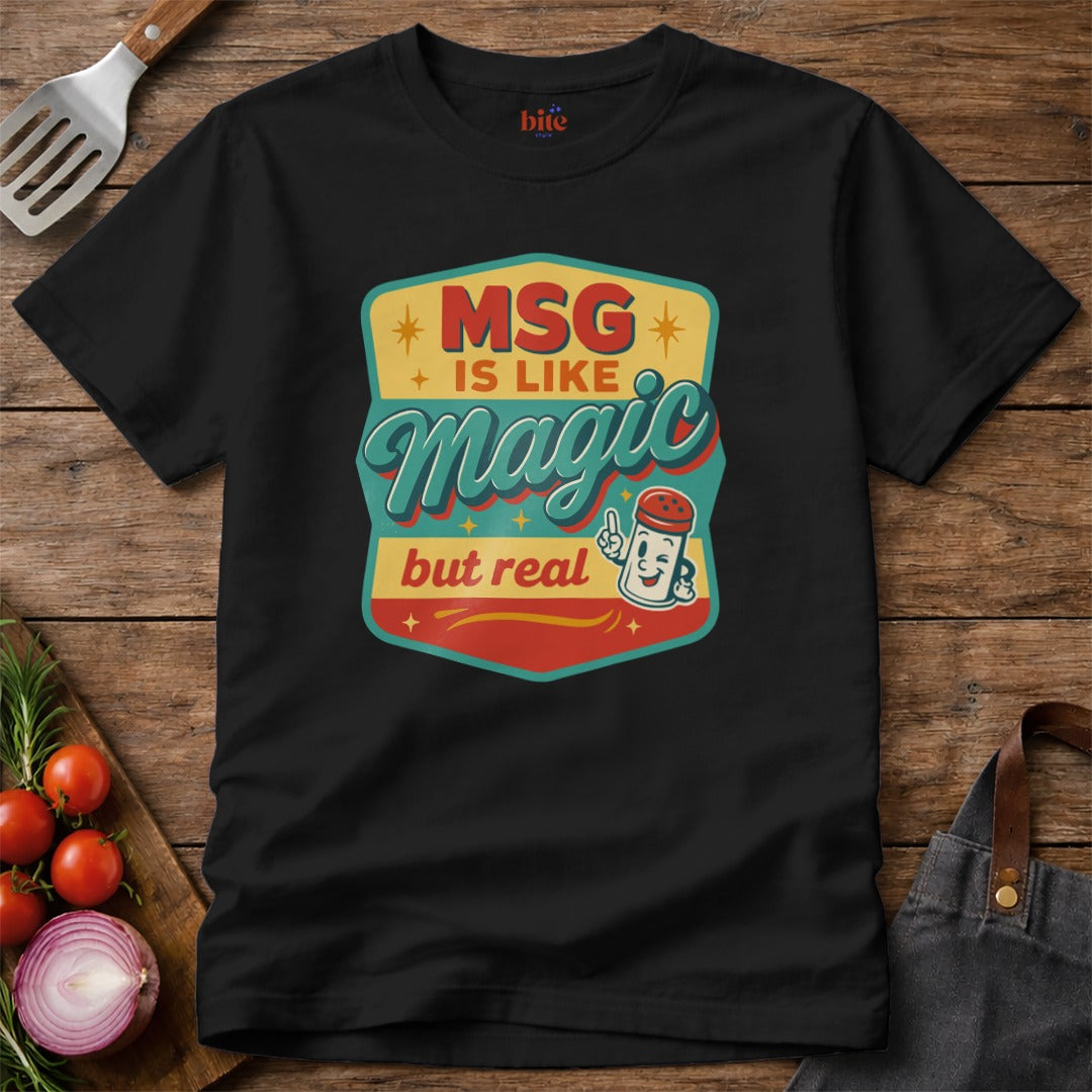 MSG Is Like Magic T-Shirt
