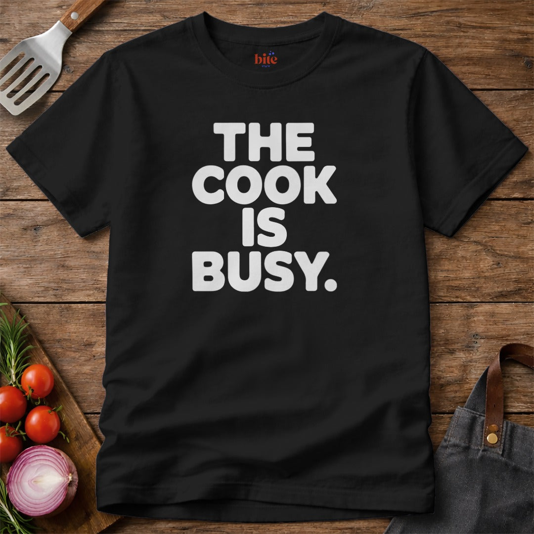 Cook Is Busy T-Shirt