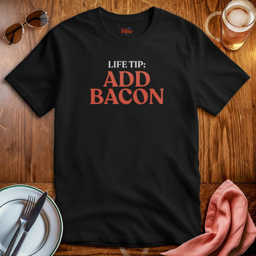 Life Tip Add Bacon T-Shirt