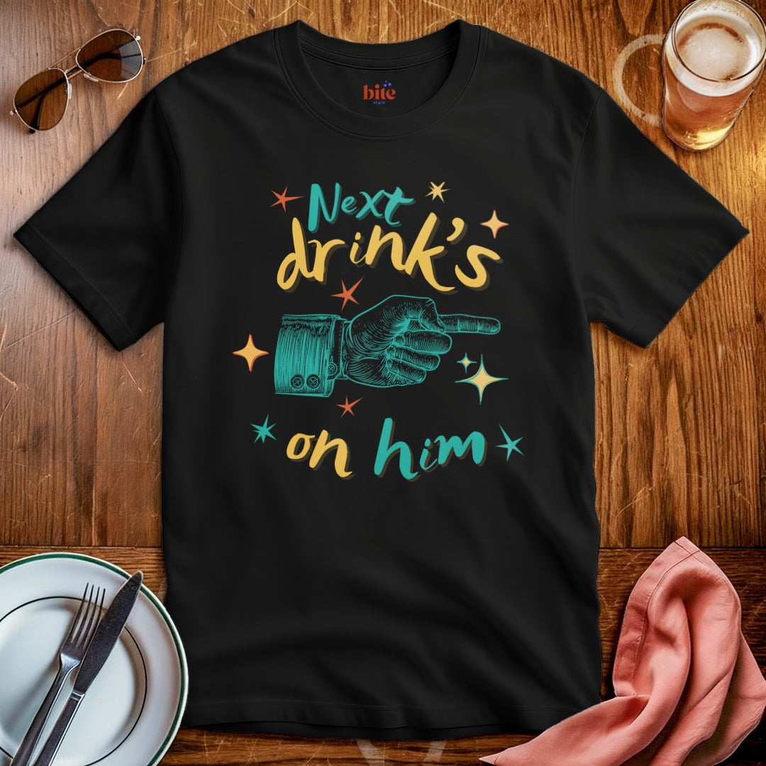 Drink's On Him T-Shirt