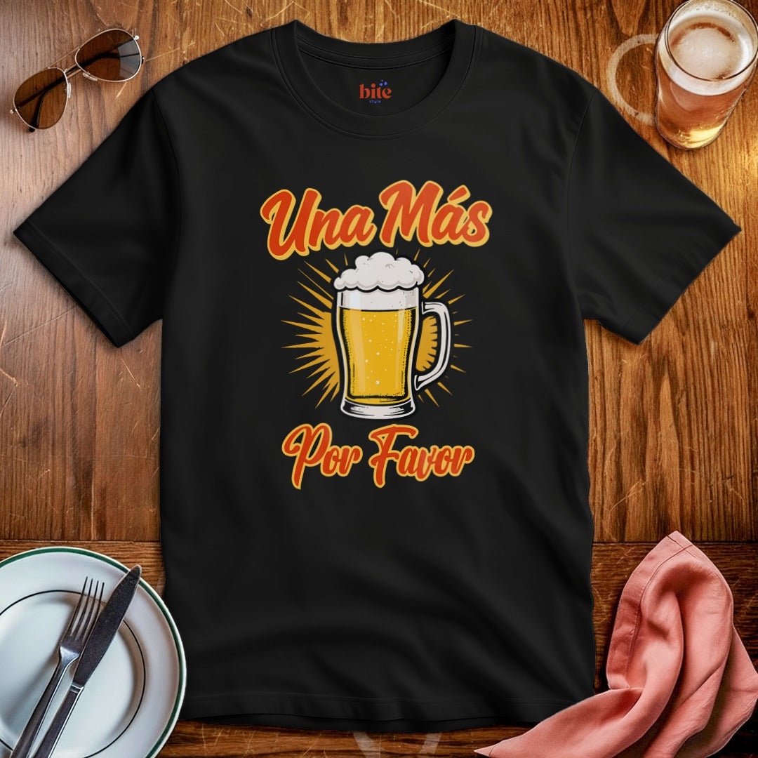 Una Más Por Favor T-Shirt
