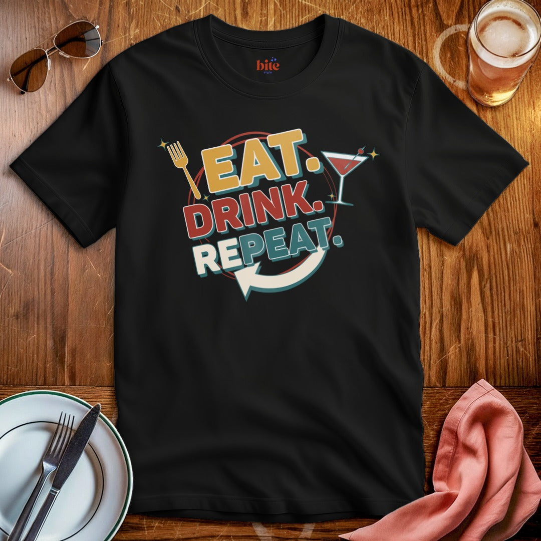 Eat. Drink. Repeat. T-Shirt
