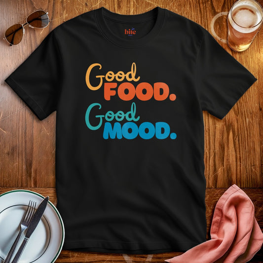 Good Food. Good Mood. T-Shirt