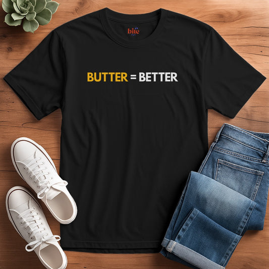 Butter Equals Better T-Shirt