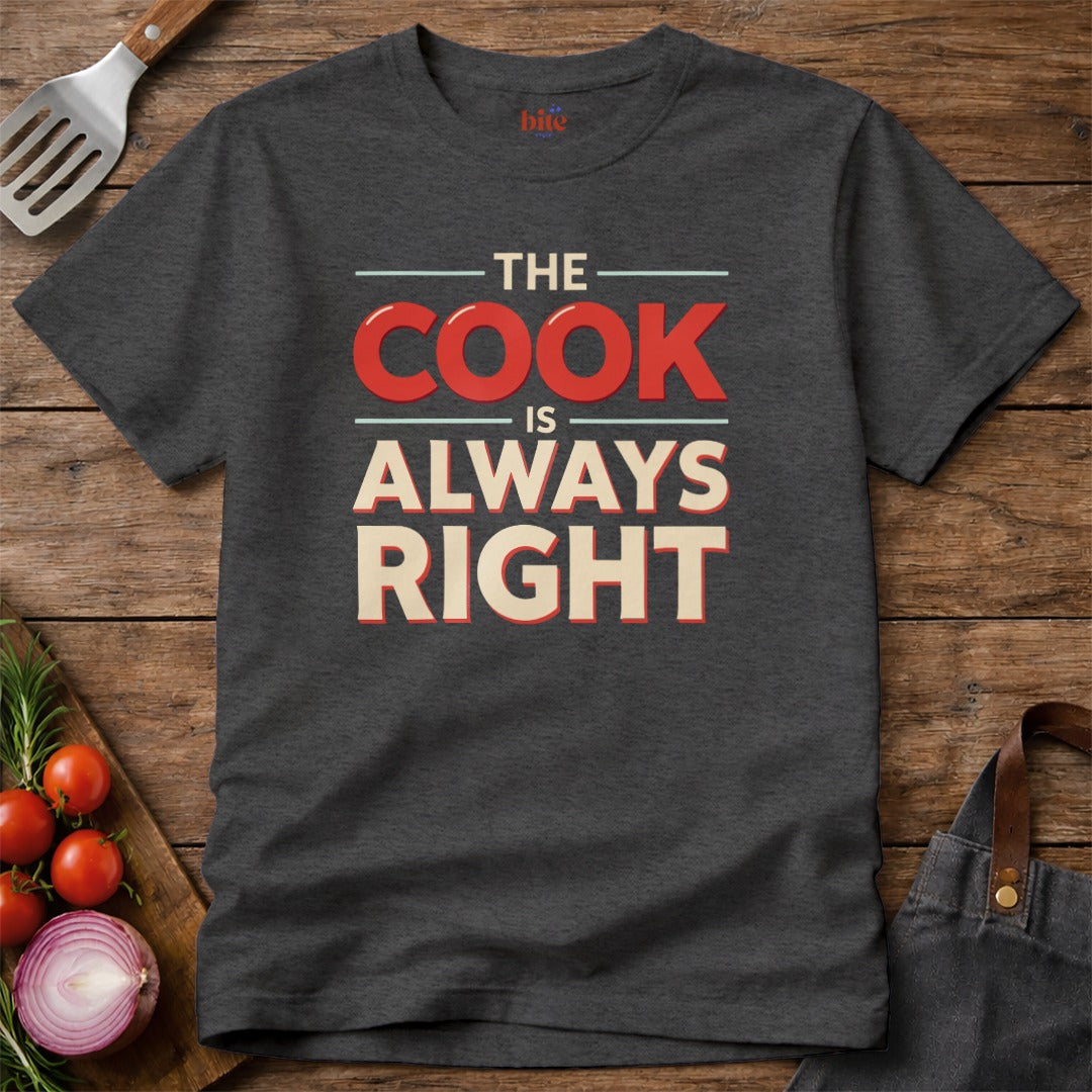 Cook Always Right T-Shirt