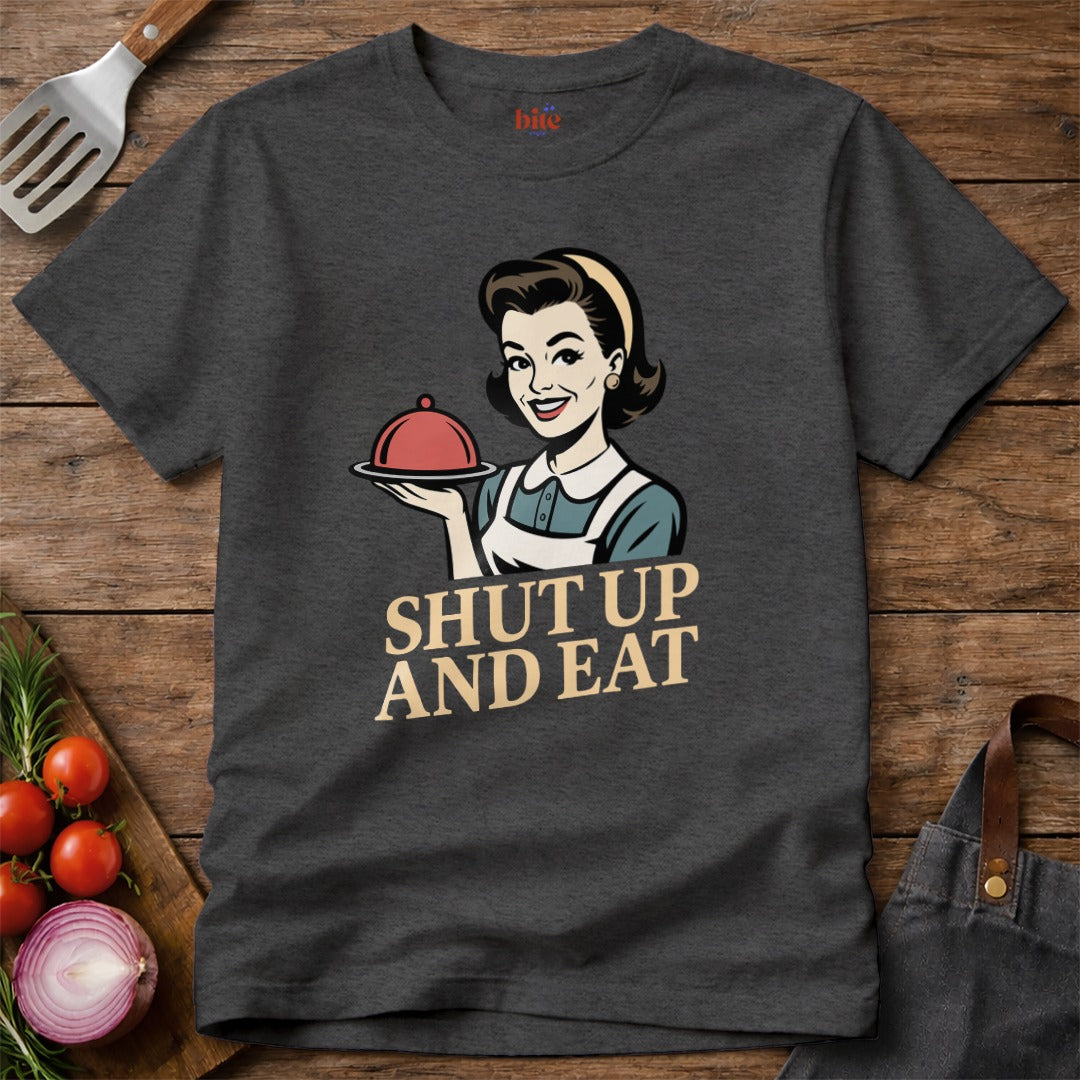 Shut Up And Eat T-Shirt
