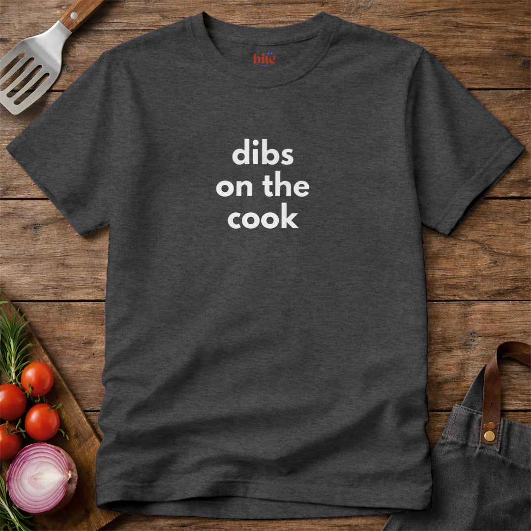 Dibs On The Cook T-Shirt