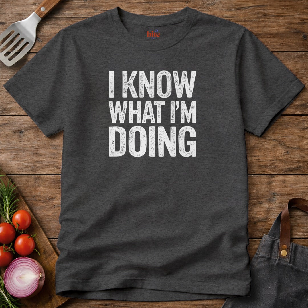 Know What I'm Doing T-Shirt