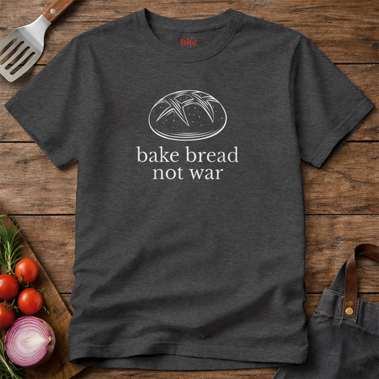 Bake Bread Not War T-Shirt
