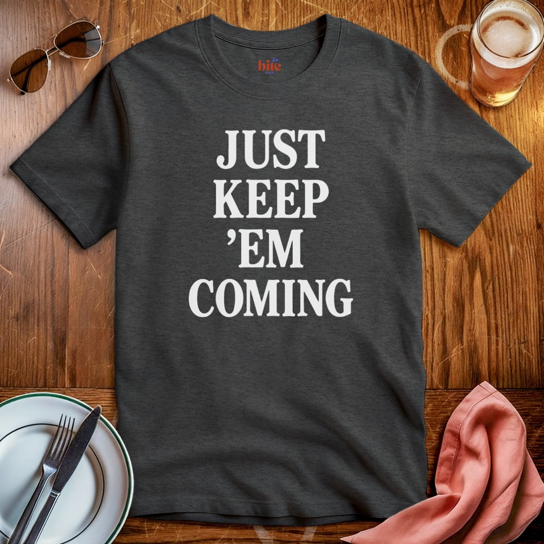 Keep 'Em Coming T-Shirt