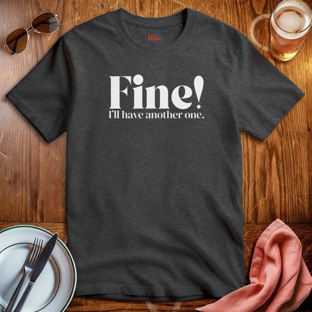 Fine! Another One T-Shirt