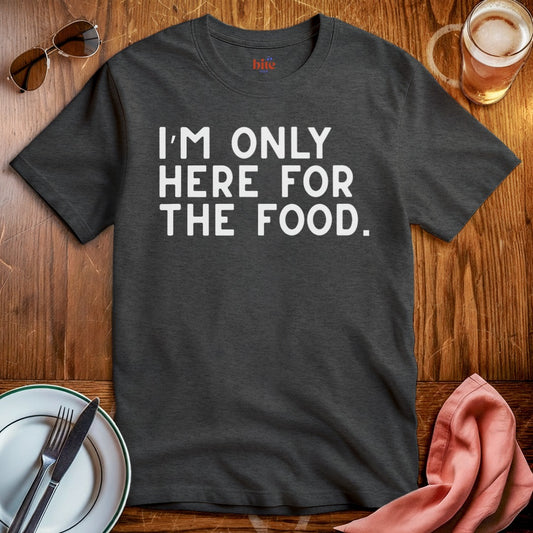 Here For Food T-Shirt