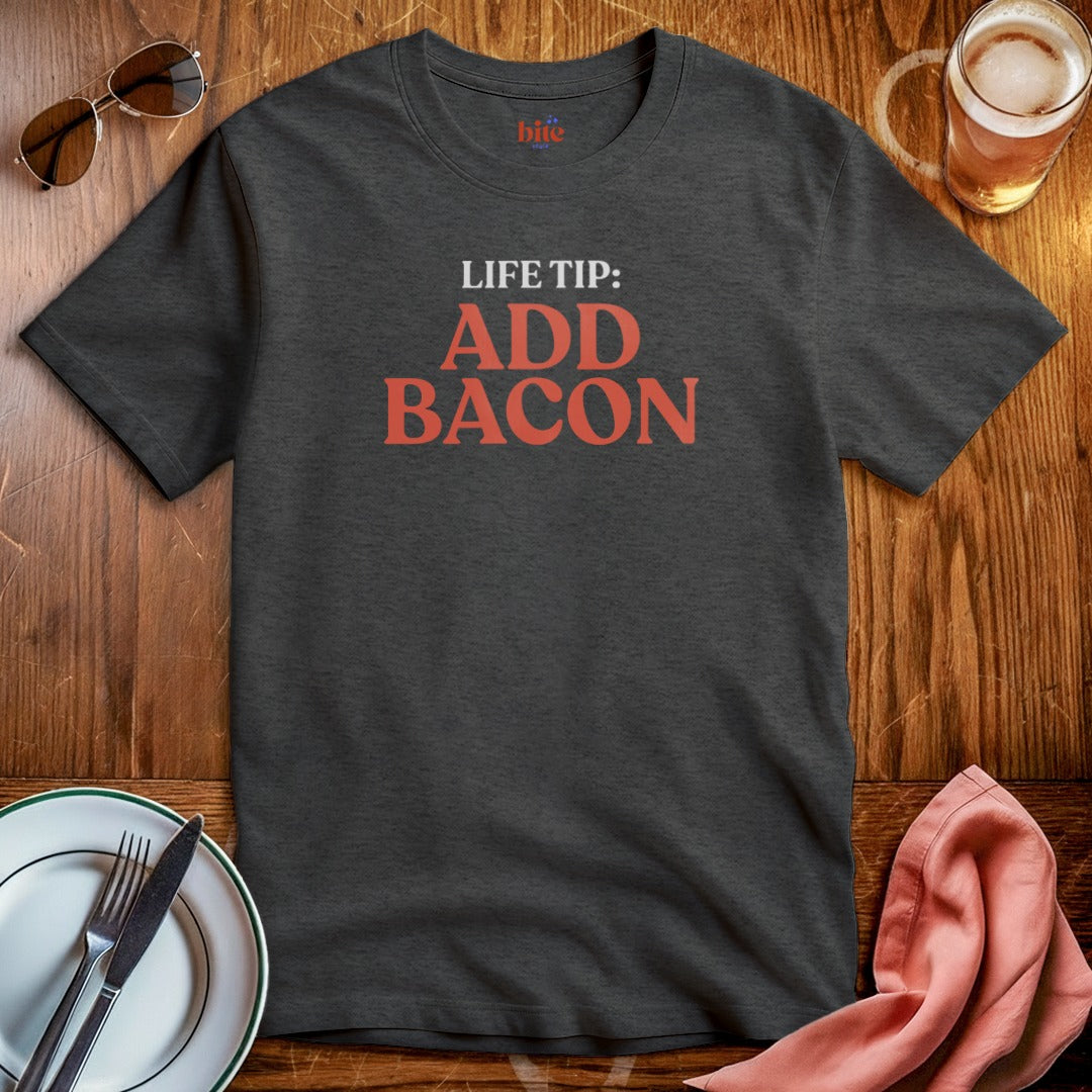 Life Tip Add Bacon T-Shirt