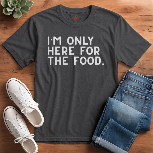 Here For The Food T-Shirt