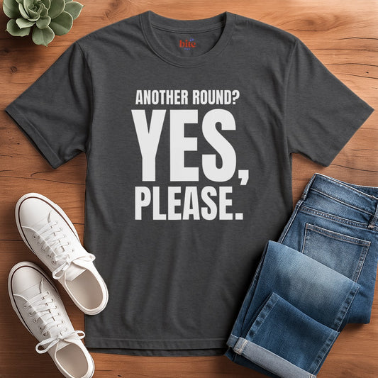 Another Round? T-Shirt