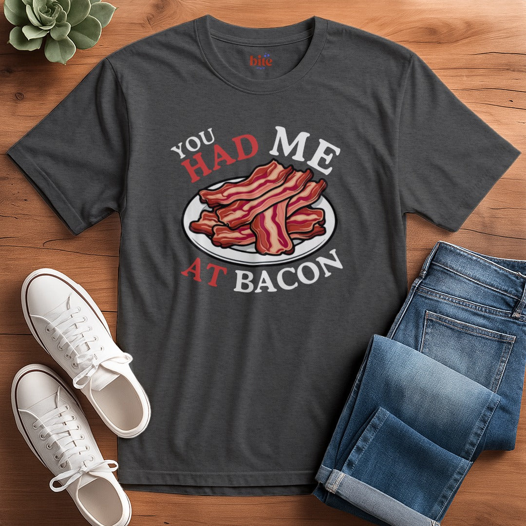Had Me At Bacon T-Shirt