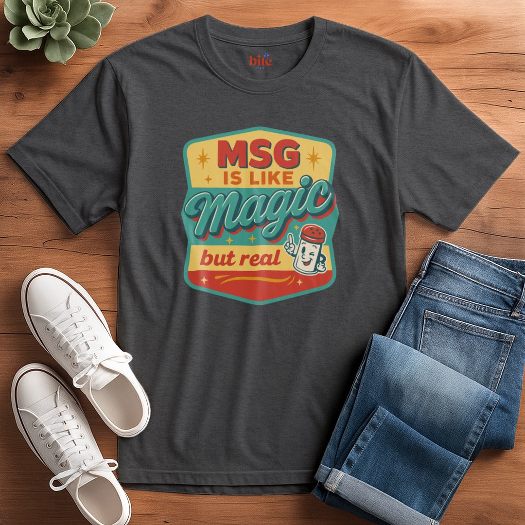 MSG Is Like Magic T-Shirt