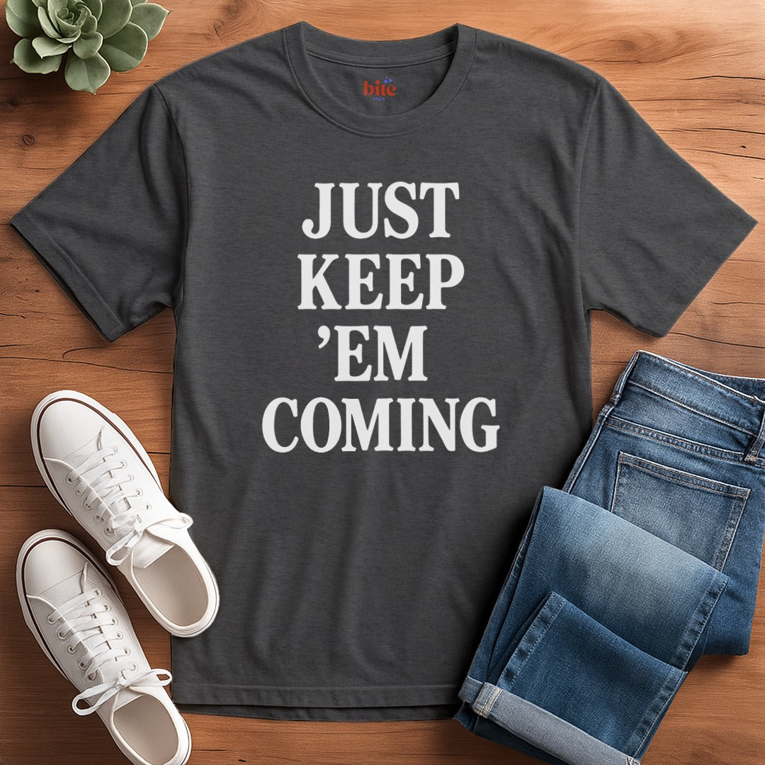 Keep 'Em Coming T-Shirt