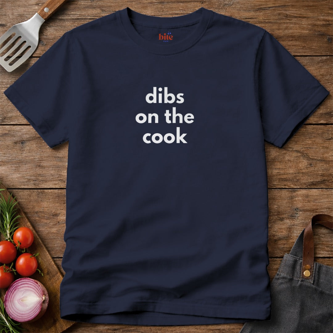 Dibs On The Cook T-Shirt