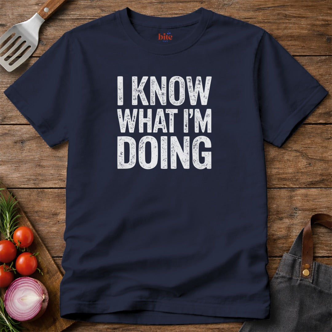 Know What I'm Doing T-Shirt