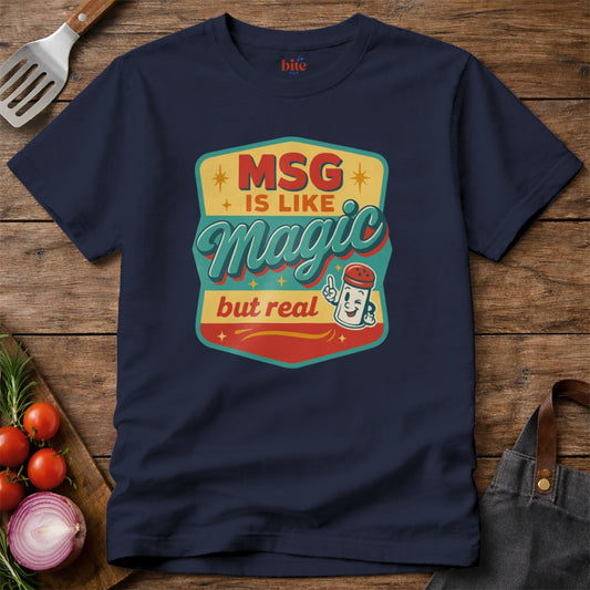 MSG Is Like Magic T-Shirt
