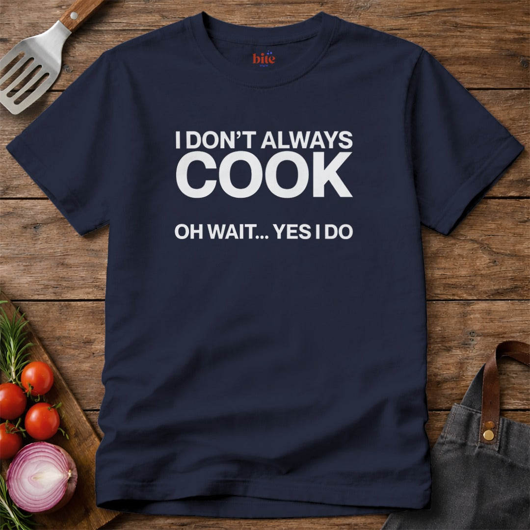 I Always Cook T-Shirt