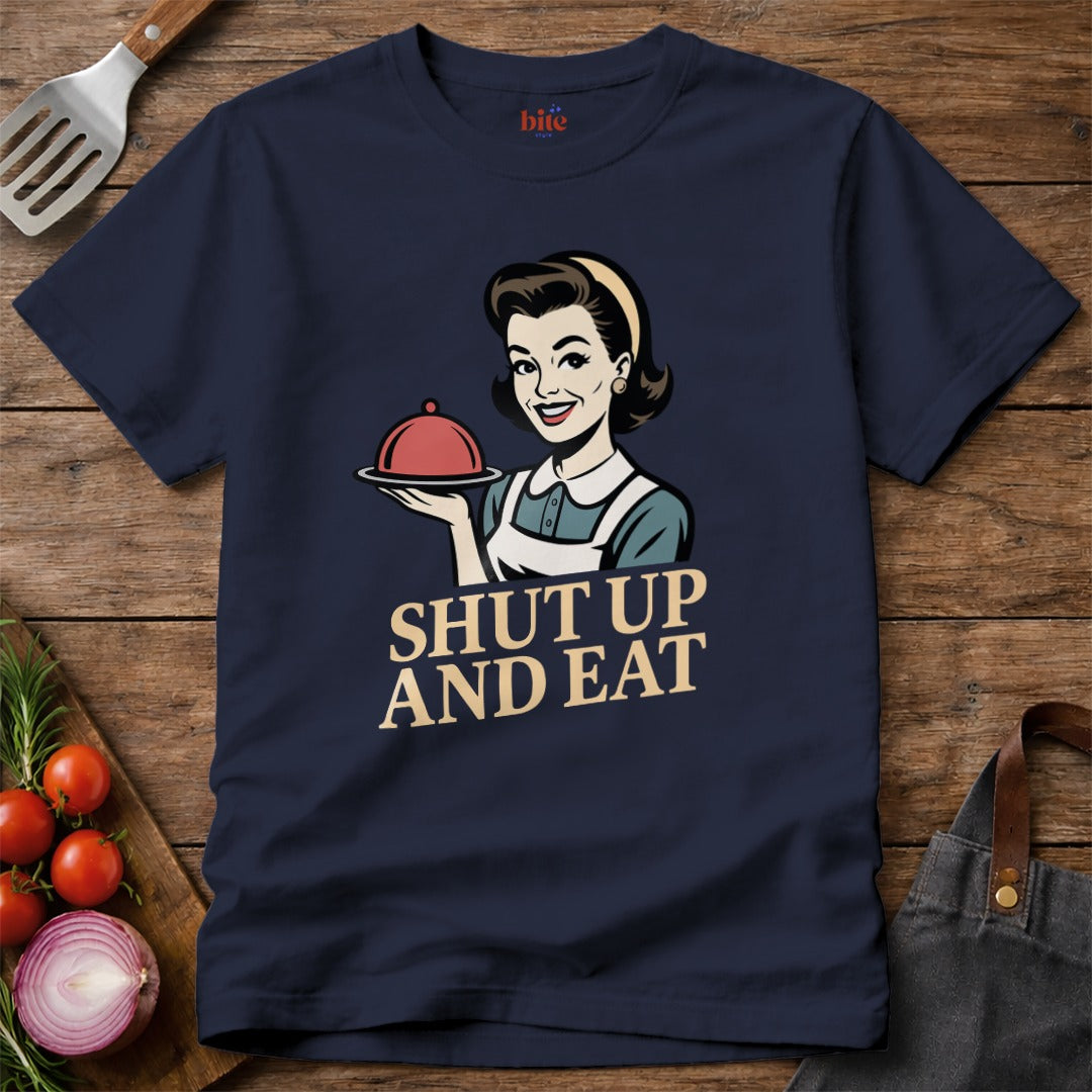 Shut Up And Eat T-Shirt