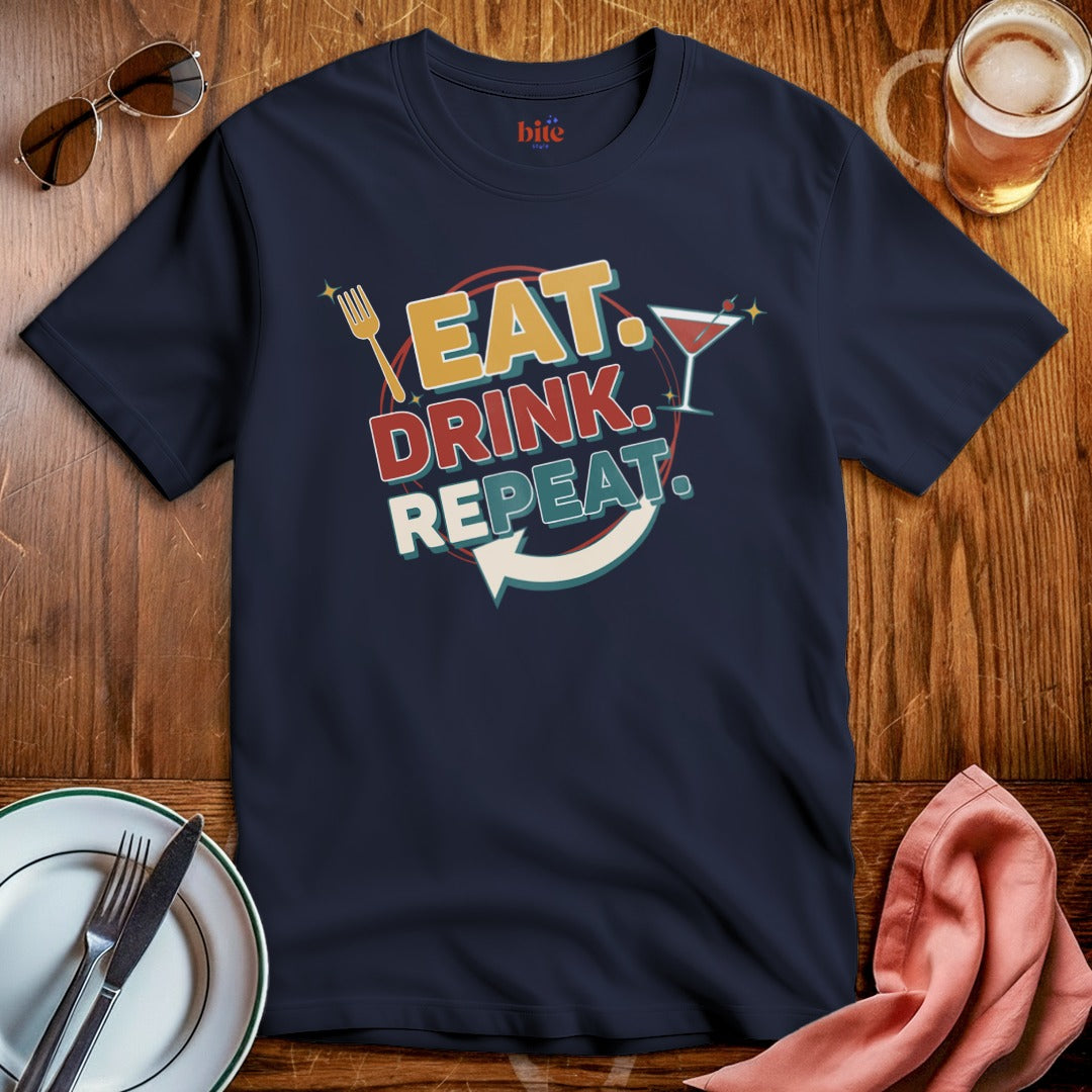 Eat. Drink. Repeat. T-Shirt
