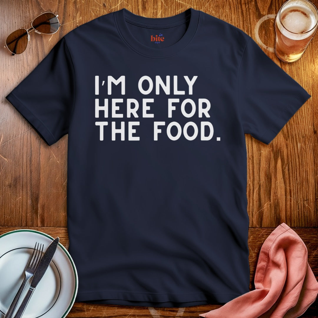 Here For Food T-Shirt