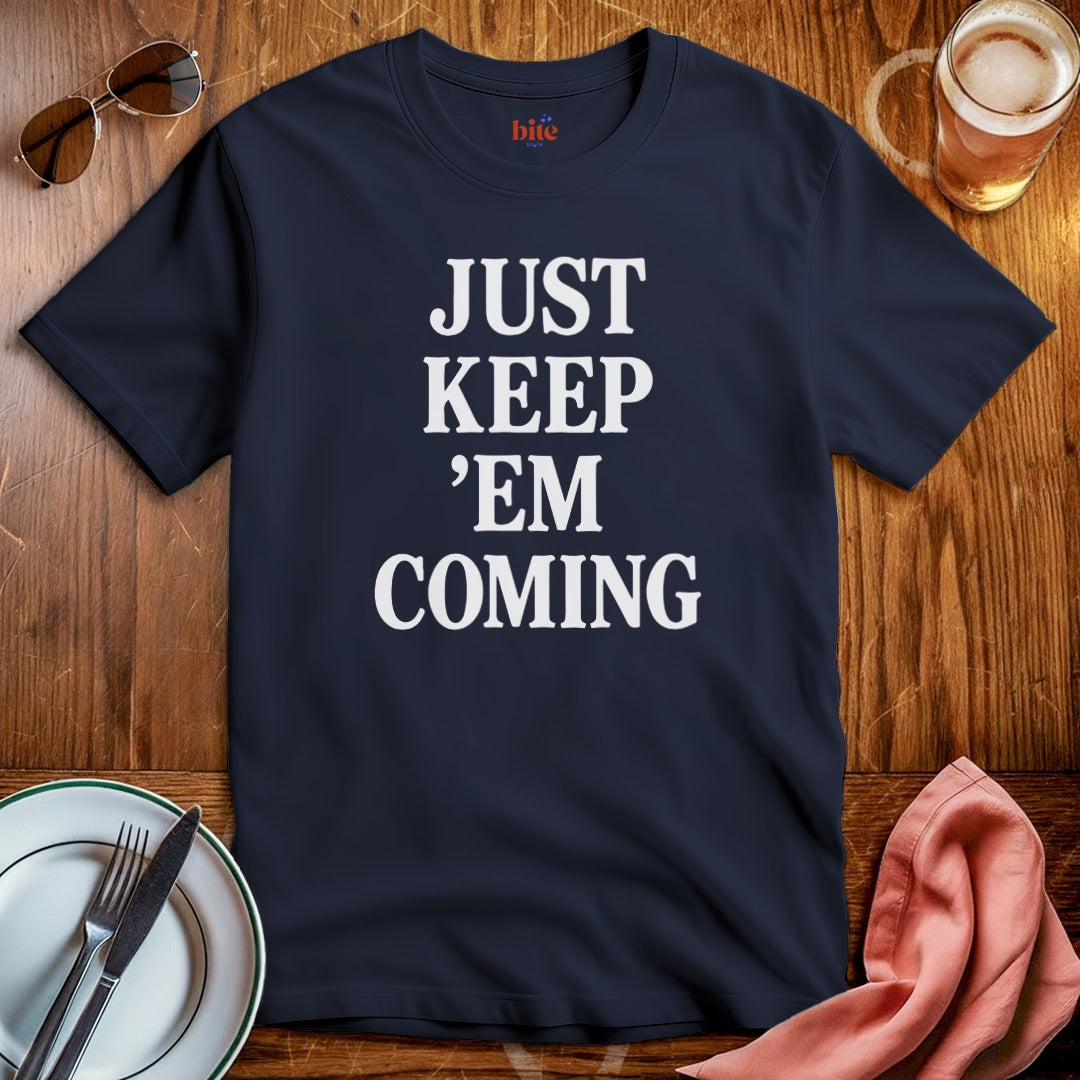 Keep 'Em Coming T-Shirt