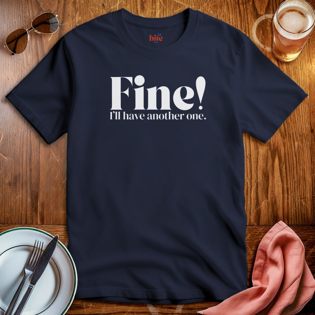 Fine! Another One T-Shirt