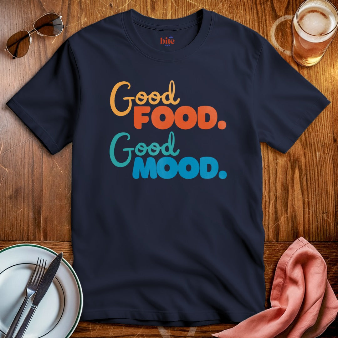 Good Food. Good Mood. T-Shirt