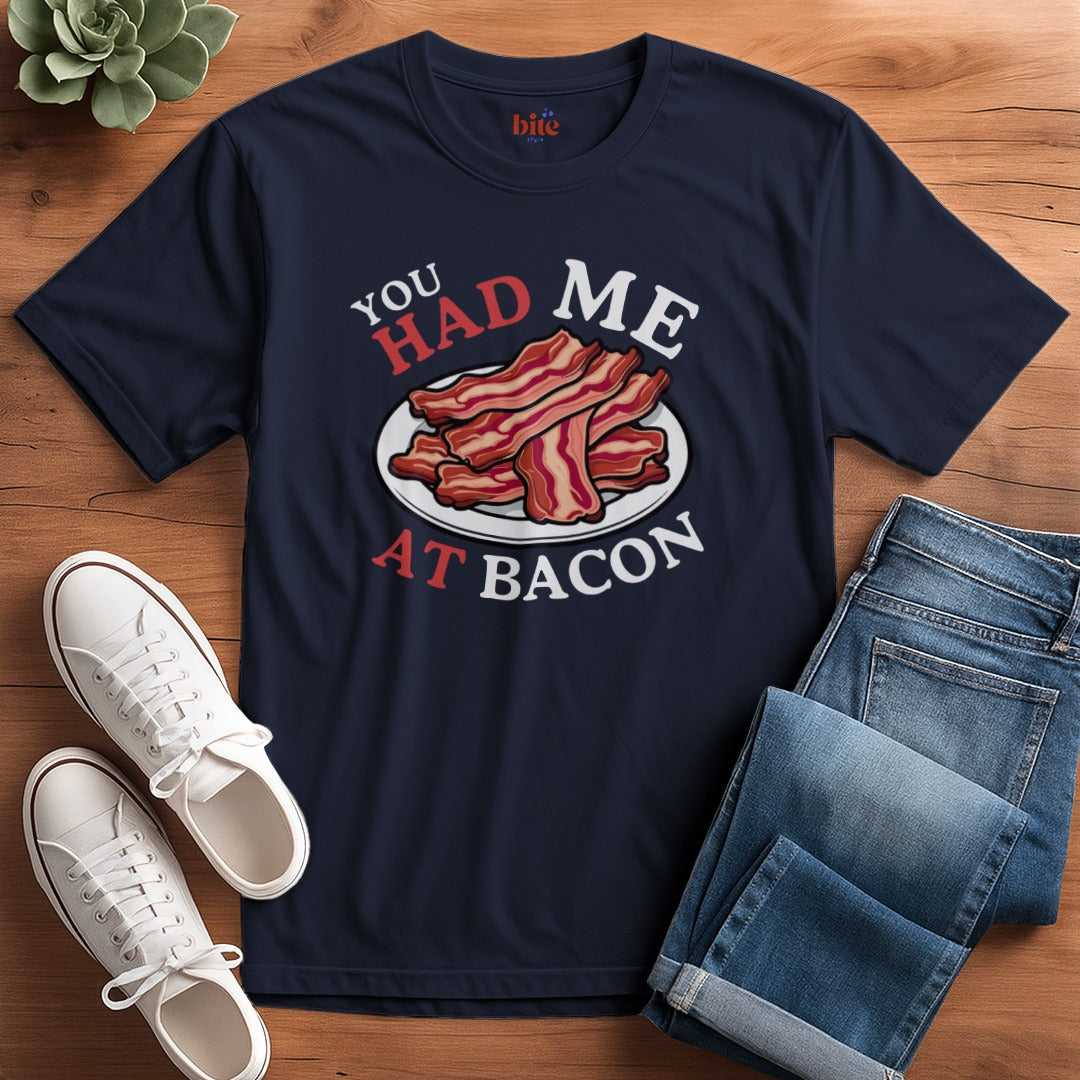Had Me At Bacon T-Shirt
