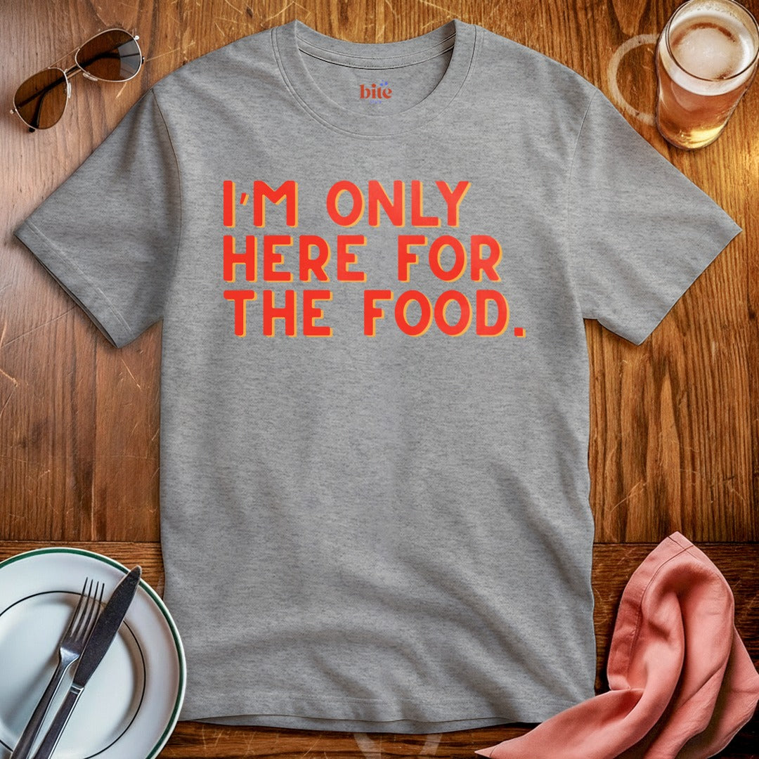 Here For Food T-Shirt