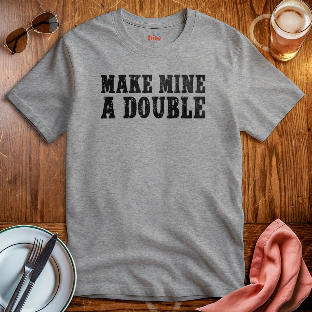 Make Mine A Double T-Shirt