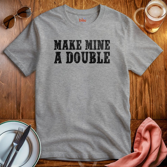 Make Mine A Double T-Shirt