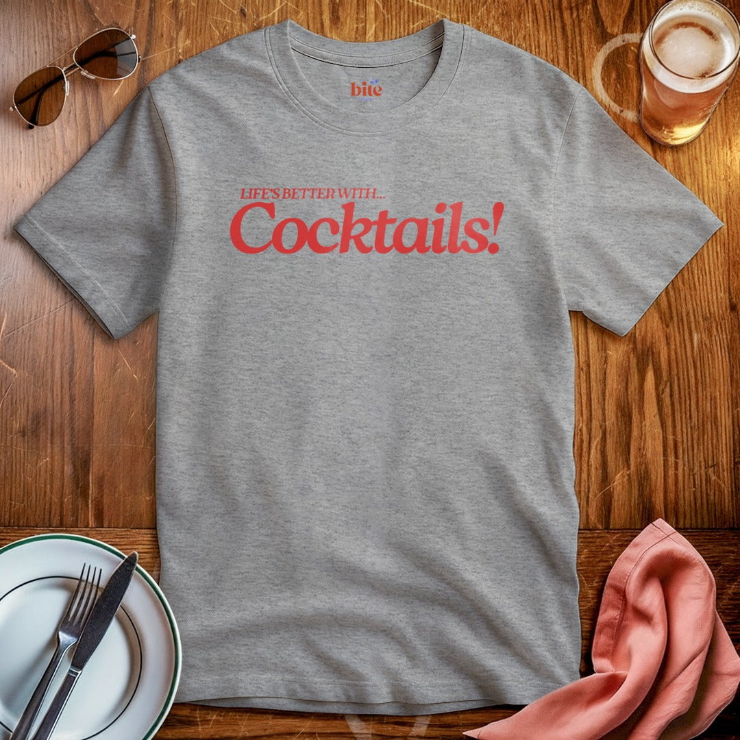 Life's Better With Cocktails T-Shirt