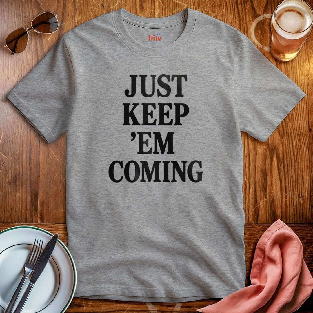 Keep 'Em Coming T-Shirt